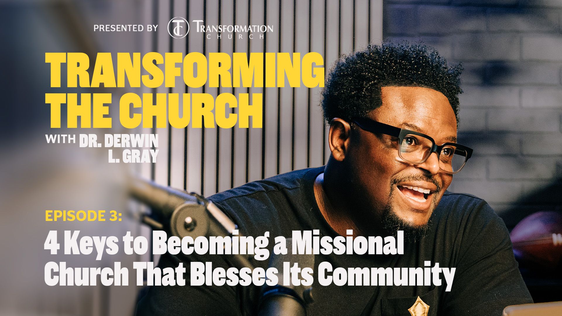 Episode 3: 4 Keys to Becoming a Missional Church That Blesses Its Community