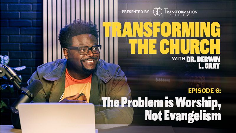 Episode 6: The Problem is Worship, Not Evangelism