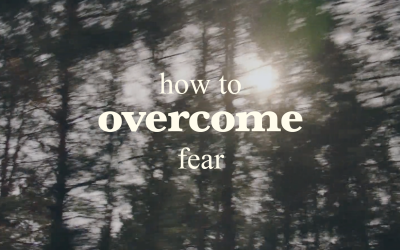 How to Overcome Fear