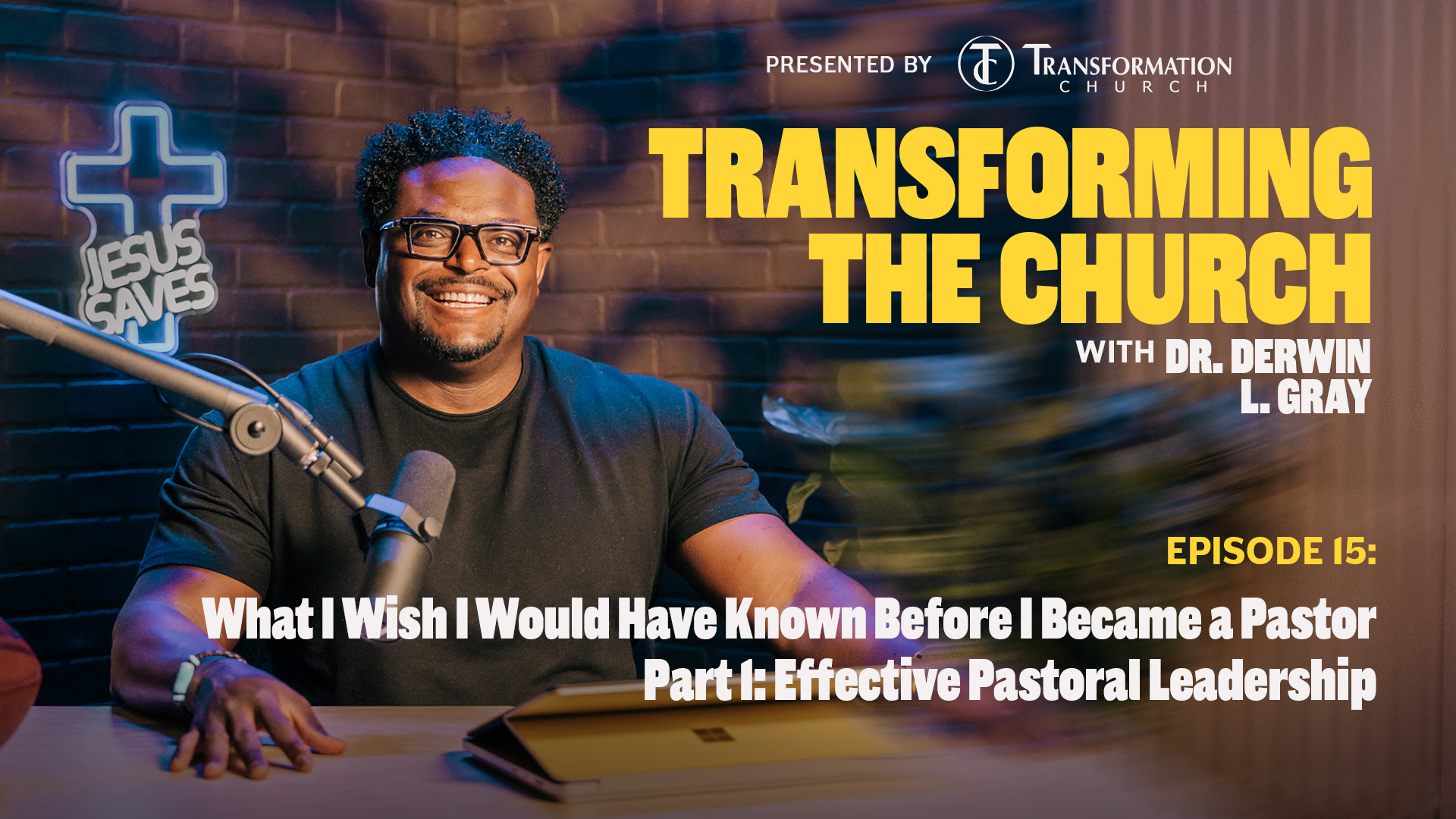 Episode 15: What I Wish I Would Have Known Before I Became a Pastor – Part 1: Effective Pastoral Leadership