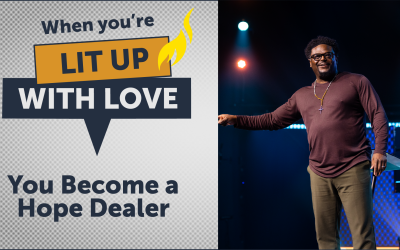 When You’re Lit Up With Love You Become a Hope Dealer