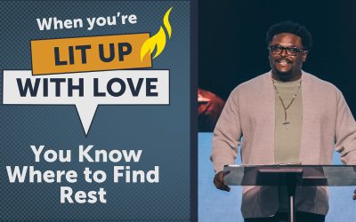 When You’re Lit Up With Love You Know Where to Find Rest