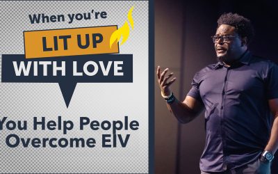 When You’re Lit Up With Love, You Help People Overcome EIV