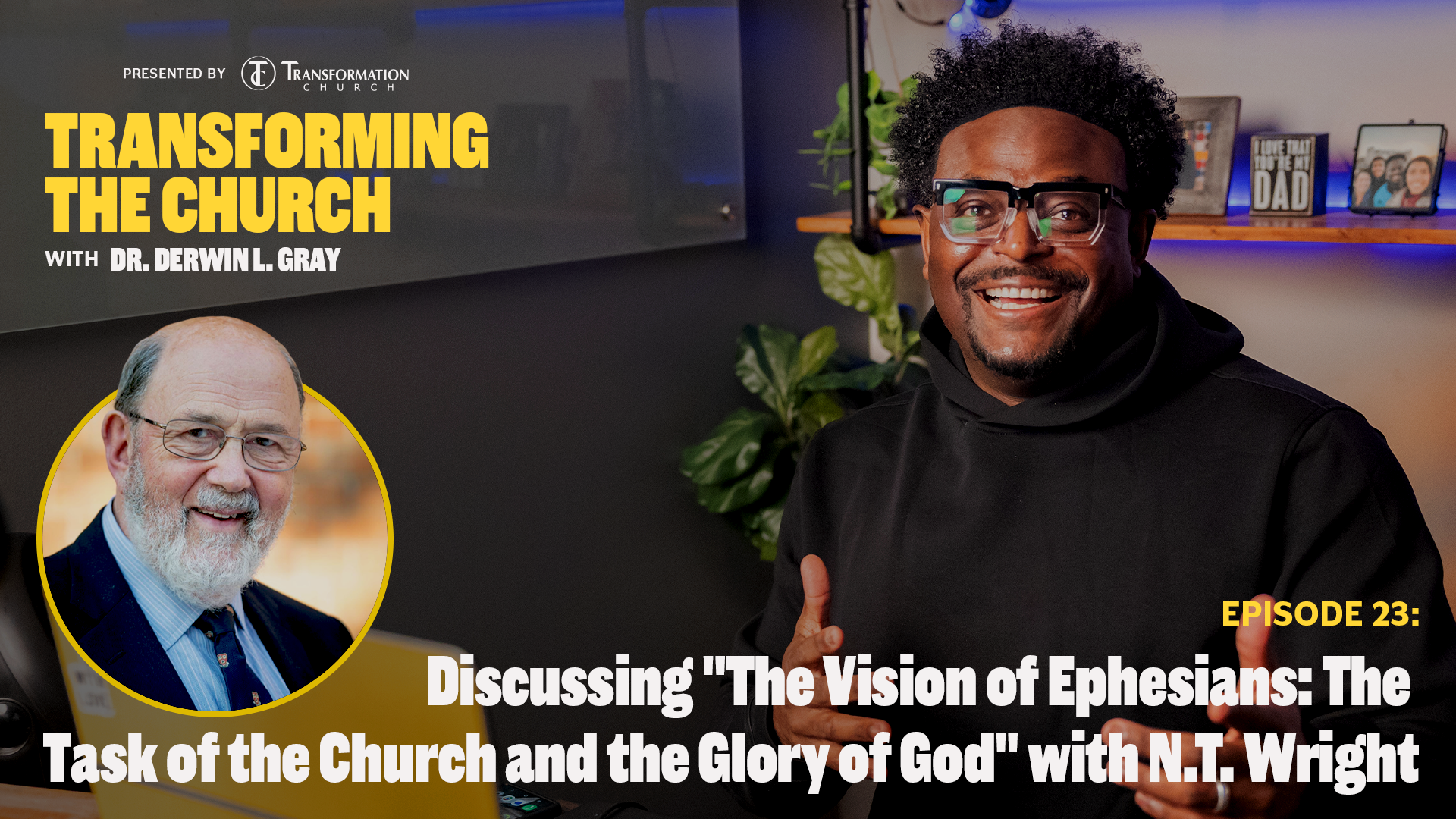 Episode 23 | Discussing “The Vision of Ephesians: The Task of the Church and the Glory of God” with N.T. Wright
