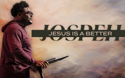 Jesus is a Better Joseph