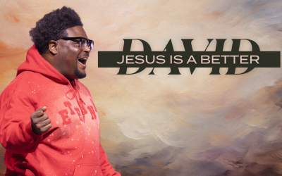 Jesus is a Better David
