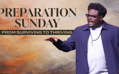 Preparation Sunday: Surviving to Thriving
