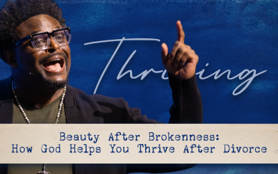 Beauty After Brokenness: How God Helps You Thrive After Divorce