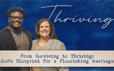 From Surviving to Thriving: God’s Blueprint for a Flourishing Marriage